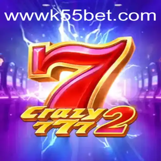 Exploring Crazy7772: A Thrilling Experience at K55bet - 2026's Top Brazilian Online Casino